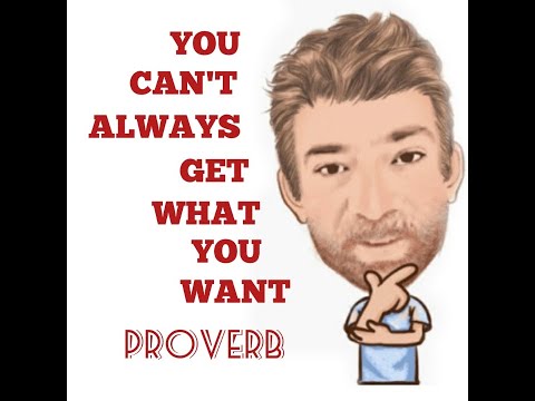 English Tutor Nick P Proverbs (305) You Can't Always Get What You Want