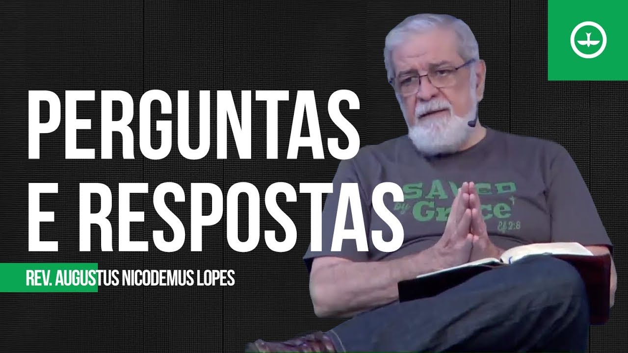 Perguntas e respostas | Rev. Augustus Nicodemus
