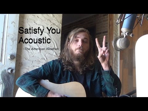 The American Weather - Satisfy You (Acoustic)