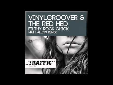 The Red Hed, Vinylgroover - Filthy Rock Chick (Matt Alliss Remix) [Traffic Records]
