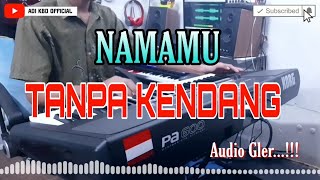 Download lagu Namamu | Tanpa Kendang | Audio Gleerrr..!!!! mp3