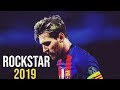 Lionel Messi ► Rockstar ● Crazy Skills & Goals 2018-2019