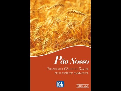 Introdução - Estudando o livro Pão Nosso - Emmanuel e Chico Xavier