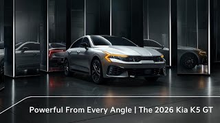 KIA Powerful From Every Angle | The 2026 Kia K5 GT