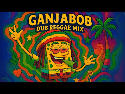 GANJABOB Dub Reggae Mix 🌀🐚
