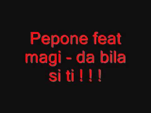 Pepone feat Magi-Da bila si ti