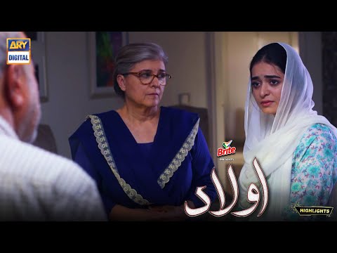 Aulaad Episode Presented by Brite - Highlights - ARY Digital Drama