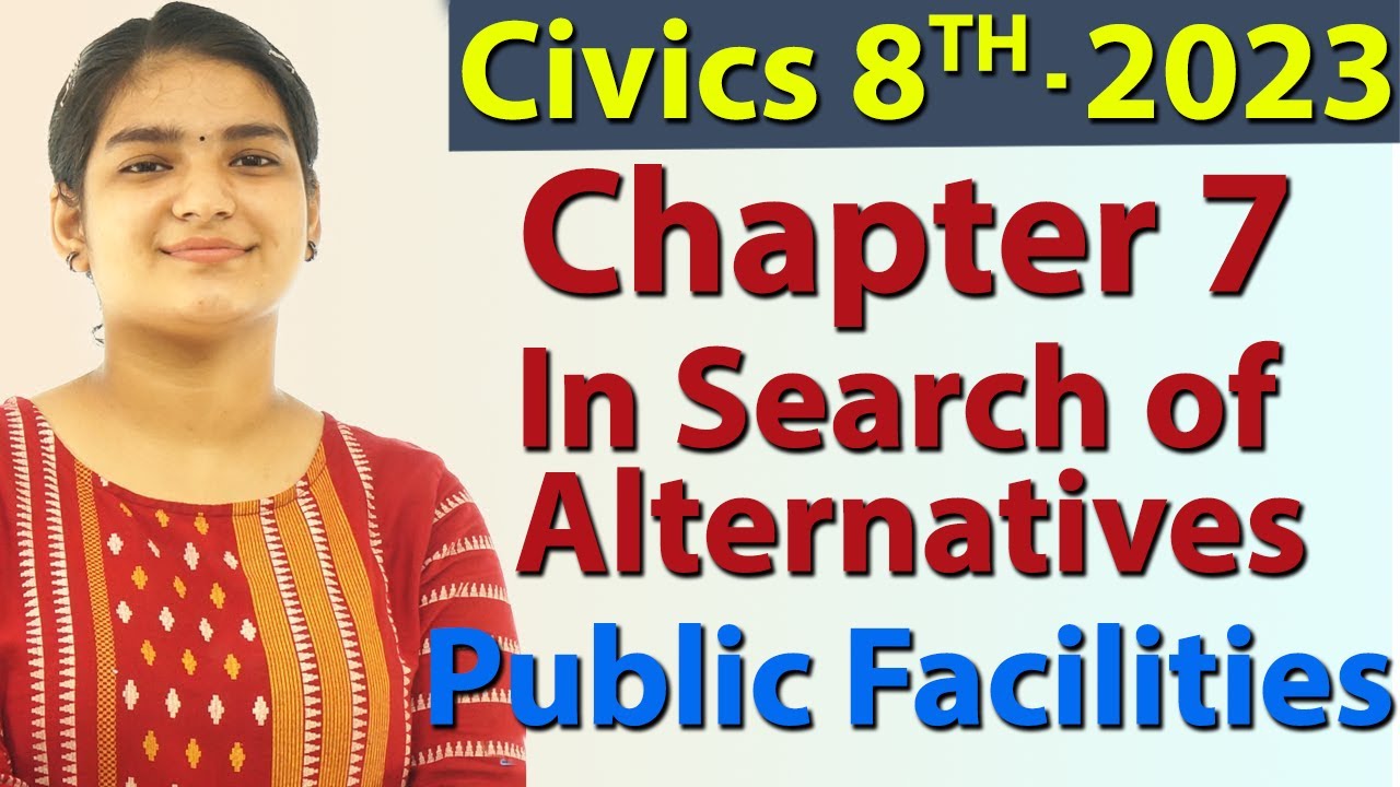In Search of Alternatives - Ch 7 - Public Facilities - Civics - SST Class 8, New Syllabus CBSE 2023