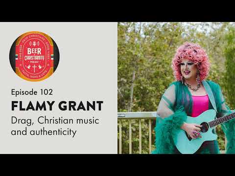 Episode 102: Flamy Grant - Drag, Christian music and authenticity