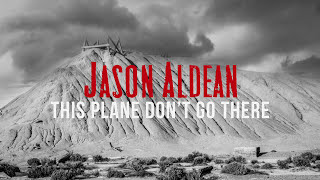Jason Aldean - This Plane Don&#39;t Go There (Audio)