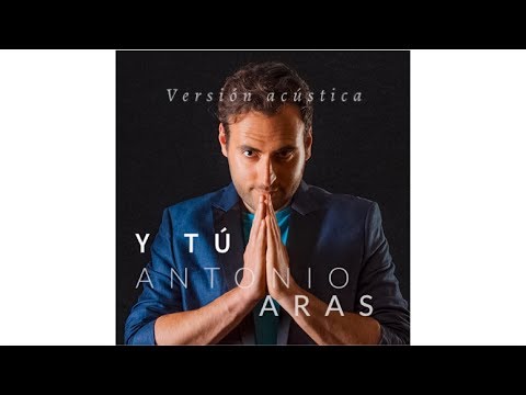Y tú (Versión Acústica) Antonio Aras