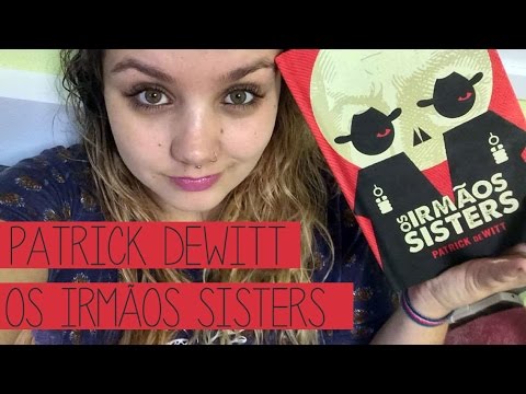 Resenha #8 Os Irmãos Sister, de Patrick Dewitt |Redenção, fraternidade e mercúrio!