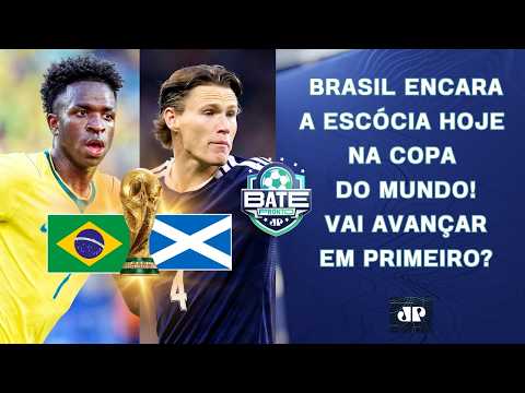 HOJE É DIA DE BRASIL! SELEÇÃO ENCARA A ESCÓCIA E BUSCA SE CLASSIFICAR EM 1º NA COPA! | BATE-PRONTO