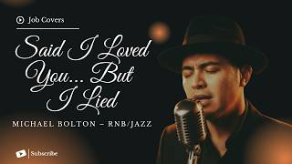 Download lagu Said I Loved You... But I Lied - Michael Bolton - Male RNB/Jazz Cover (Lyric Video) mp3