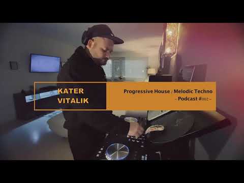 Progressive House / Melodic Techno DJ Mix by Kater Vitalik (Podcast #002)