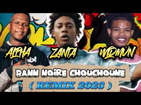 06. Bann Noire Chouchoune - Zanta Ft ALPHA x WILDMVN ( REMIX 2023 )