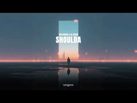 EDO DENOVA x SZ_BECCA - SHOULDA