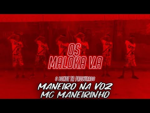 MANEIRO NA VOZ E MC MANEIRINHO - O BONDE TA PROCURADO - OS MALOKA V.A