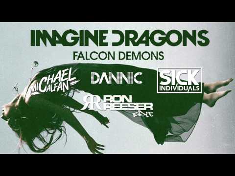 IMAGINE DRAGONS VS. MICHAEL CALFAN VS. DANNIC VS. SICK INDIVIDUALS - FALCON DEMONS (RON REESER EDIT)
