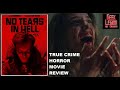 NO TEARS IN HELL 2025 Luke Baines Siberian Ripper Serial Killer Thriller Horror Movie Review