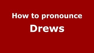 How to pronounce Drews