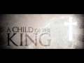 Child of the KING By Salvador