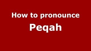 How to pronounce Peqah
