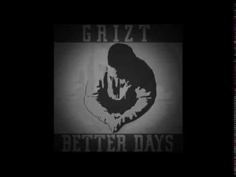 Grizt - Better Days (Audio)