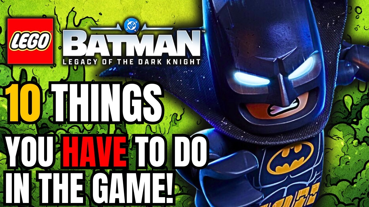 10 Things You Must Do First in LEGO Batman: Legacy of the Dark Knight!