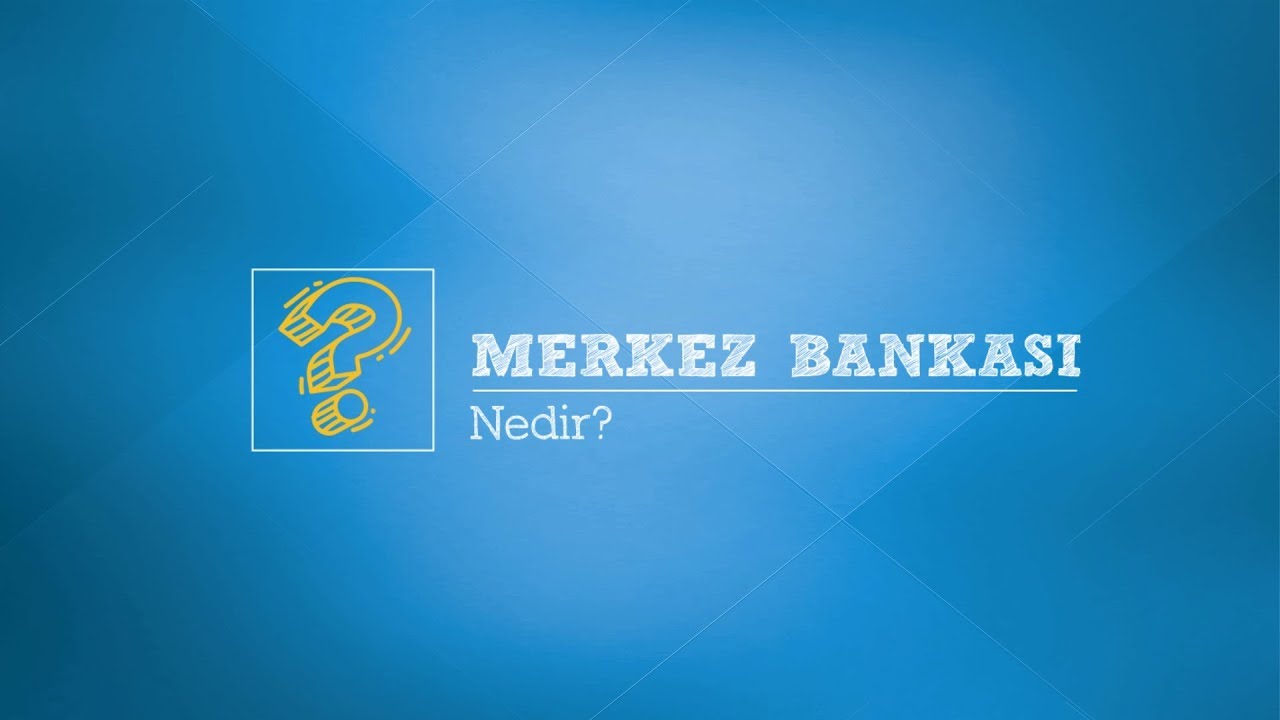 Merkez Bankası Nedir? Merkez Bankası Nedir?