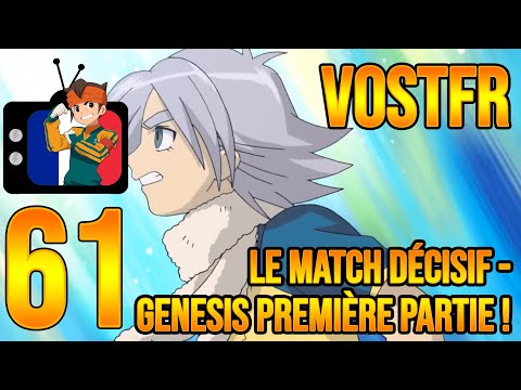 [VOSTFR] Inazuma Eleven 61 - Le Match décisif - Genesis Première Partie ! {V1}