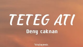 Download lagu TETEG ATI -Deny Caknan || (Lirik lagu) mp3 Download lagu TETEG ATI -Deny Caknan || (Lirik lagu) mp3