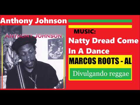 DIVULGANDO: Anthony Johnson - Natty Dread Come In A Dance / MARCOS ROOTS - AL