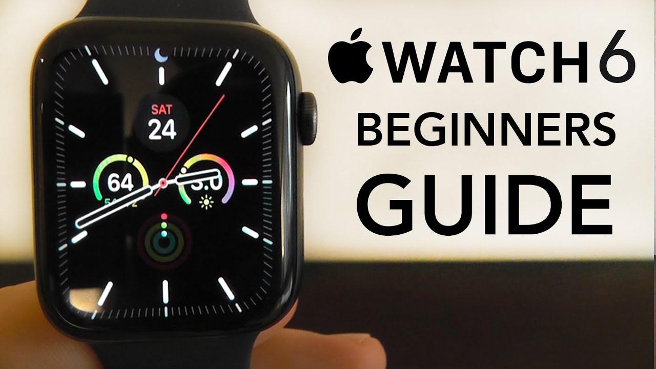Apple Watch Series 6 – Complete Beginners Guide