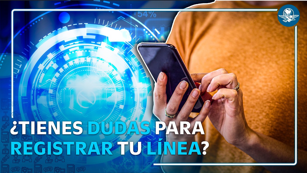 ¡Se acaba el tiempo! quedan menos de 15 días para registrar tu línea; lo que debes saber