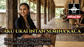 Download lagu AKU UKAI INTAN SEMINA KACA | Lagu Iban_Ai 2026 |  MV mp3