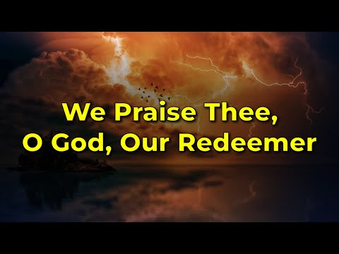 We Praise Thee, O God, Our Redeemer (SUBLIME a cappella hymn)