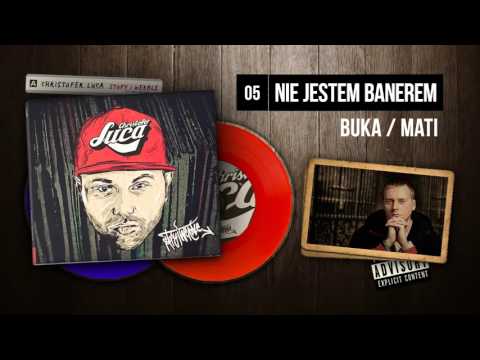 Christofer Luca ft. Buka, Mati - 05 Nie jestem banerem (STOPY I WERBLE)