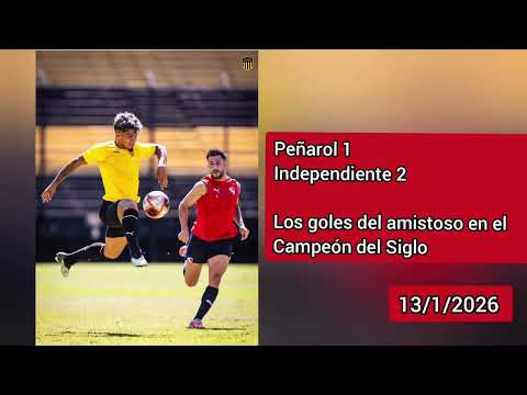 Los goles de Peñarol 1 vs #Independiente 2 (13/1/2026) 