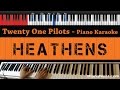 Twenty One Pilots - Heathens - HIGHER Key (Piano Karaoke / Sing Along)