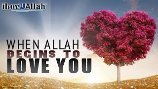 When Allah Begins To Love You | Bilal Assad