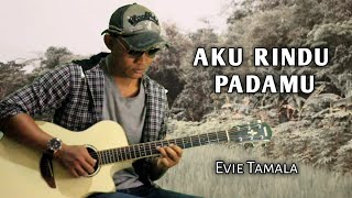 Download lagu Aku Rindu Padamu - Evie Tamala Acoustic Guitar Cover mp3