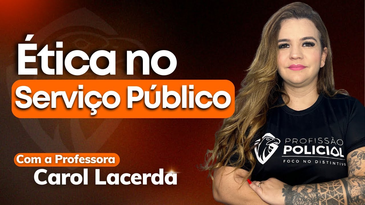 ÉTICA E MORAL PARA CONCURSOS | PROFª CAROL LACERDA