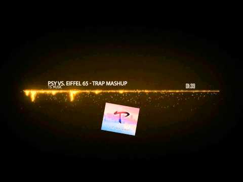 [MASHUP/REMIX] PSY vs. Eiffel 65 - Gentleman Trap Mashup