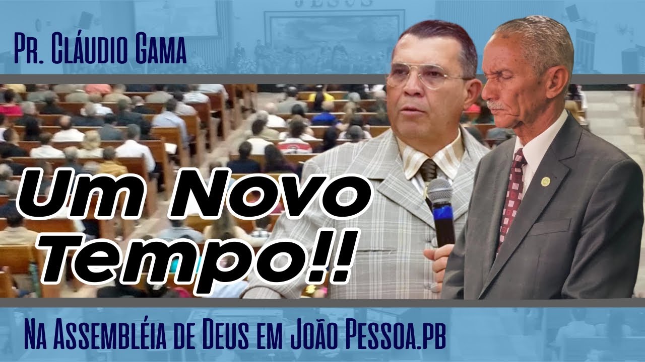 Pr. Cláudio Gama na AD João Pessoa. Pr. José Carlos de Lima - Um Novo Tempo Para Sua Vida!