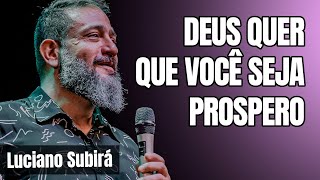 EXISTE UM MOTIVO PARA DEUS QUERER TE PROSPERAR // PASTOR LUCIANO SUBIRÁ
