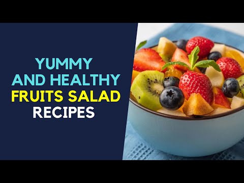 Yummy and Healthy Fruits Salad Recipes You Can Try at Home