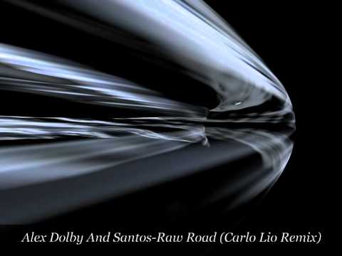 Alex Dolby and Santos - Raw Road (Carlo Lio Remix)