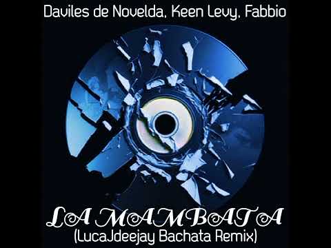 Fabbio, Daviles de Novelda, Keen Levy - La Mambata (@LucaJdeejayLJDJ Bachata Remix)