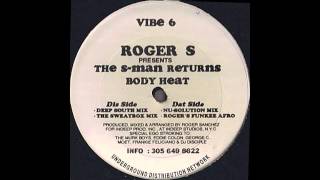 Roger Sanchez presents The S-Man Returns - Body Heat (Nu Solution Mix)